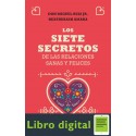 Los siete secretos de las relaciones sanas y felices Miguel Ruiz Jr