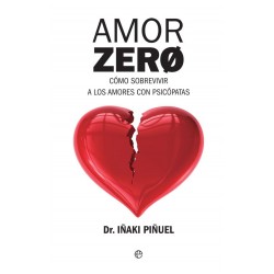 Amor Zero Como Sobrevivir A Los Amores Psicopaticos Iñaki Piñuel