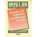 Amate A Ti Mismo Cambiaras Tu Vida Louise L. Hay