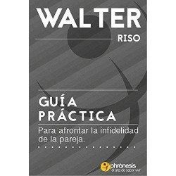 Guia Practica para Afrontar La Infidelidad de la Pareja Walter Riso