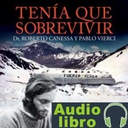 AudioLibro Tenía que sobrevivir – Pablo Vierci, Roberto Cannesa