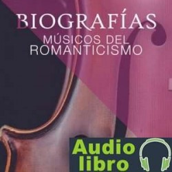 AudioLibro Biografías – Músicos del romanticismo – Heberto Gamero