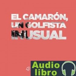 AudioLibro El Camarón, un golfista inusual – Ricardo López