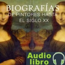 AudioLibro Biografías de pintores hasta siglo XX – Heberto Gamero