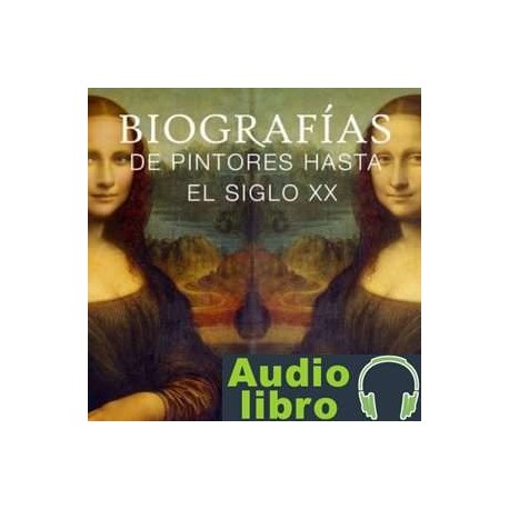 AudioLibro Biografías de pintores hasta siglo XX – Heberto Gamero