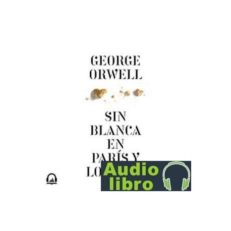AudioLibro Sin blanca en París y Londres – George Orwell