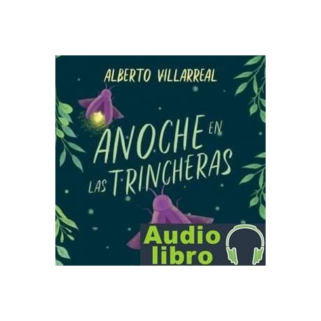 AudioLibro Anoche en las trincheras – Alberto Villarreal
