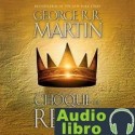 AudioLibro Choque de reyes: Canción de hielo y fuego, Libro 2 –  George R. R. Martin