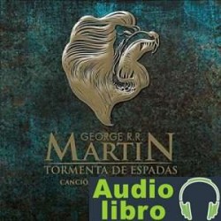 AudioLibro Tormenta de Espadas Canción de hielo y fuego 3 – George R. R. Martin