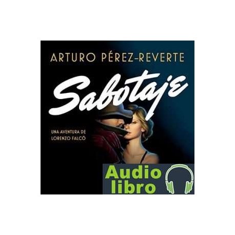 AudioLibro Sabotaje (Serie Falcó) – Arturo Pérez-Reverte
