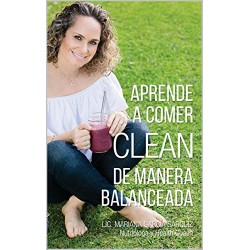 Aprende a Comer Clean de Manera Balanceada Mariana Garcia Sarquiz
