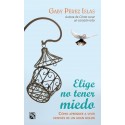 Elige no tener miedo Gaby Perez Islas