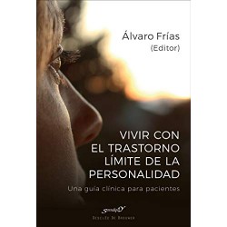 Vivir con el Trastorno Límite de Personalidad Una guía clínica para pacientes Alvaro Frias