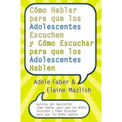 Como Hablar para que los Adolescentes Escuchen y Como Escuchar Adele Faber