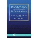 Diccionario de Terminos segun Un Curso de Milagros Los Simbolos de las Palabras José Luis Molina Millan