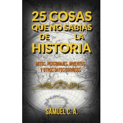 25 Cosas Que No Sabias De La Historia Samuel C. A.