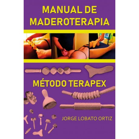 Manual de Maderoterapia Metodo Terapex Jorge Lobato Ortiz