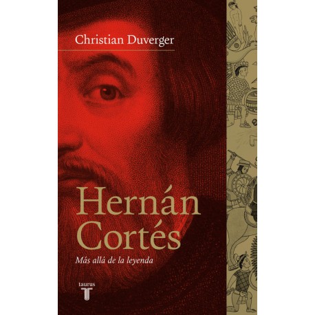 Hernán Cortés Más allá de la leyenda Christian Duverger