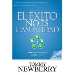 El éxito no es casualidad Cambie sus decisiones Tommy Newberry