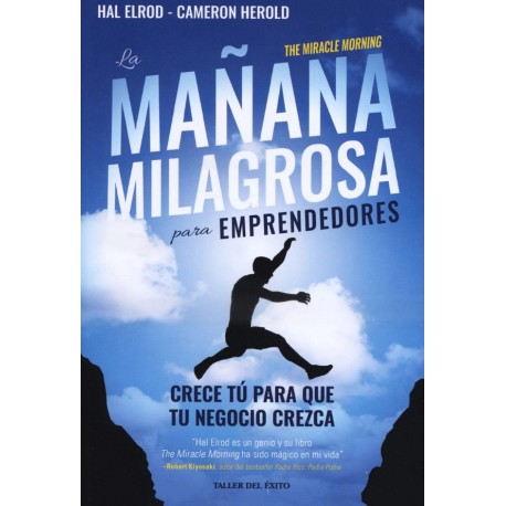 La mañana milagrosa para emprendedores Crece tu para que tu negocio crezca Hal Elrod