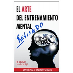 El Arte del Entrenamiento Mental Una Guia Para el Rendimiento Excelente DC Gonzalez