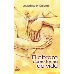 El abrazo como forma de vida Laura Rincon Gallardo