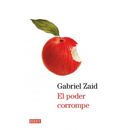 El poder corrompe Gabriel Zaid