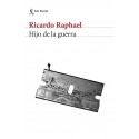 Hijo de la guerra Ricardo Raphael