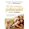 Si lo amas educalo Para niños Una guía de acompañamiento para los padres de hoy Rosario Busquets Nosti