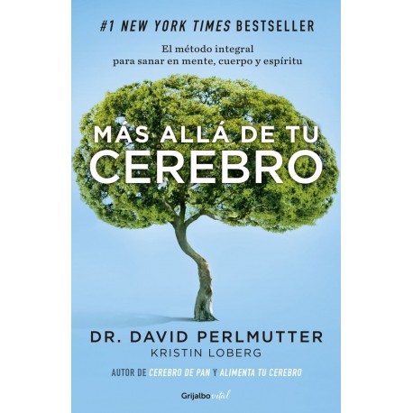 Mas alla de tu cerebro El metodo integral para sanar en mente, cuerpo y espiritu David Perlmutter