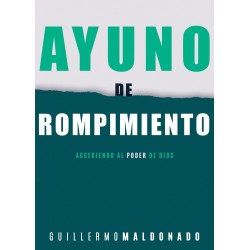 Ayuno de Rompimiento Accediendo al poder de Dios Guillermo Maldonado