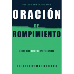 Oracion de Rompimiento Donde Dios siempre oye y contesta Guillermo Maldonado