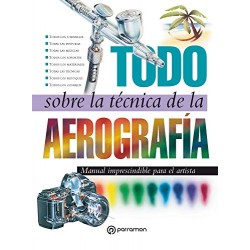 Todo sobre la técnica de la aerografía Equipo Parramón Paidotribo