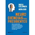 Neurociencias para Presidentes Todo lo que debe saber un líder sobre cómo funciona el cerebro Diego Golombek