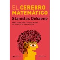 El cerebro matemático Como nacen, viven y a veces mueren los números en nuestra mente Stanislas Dehaene