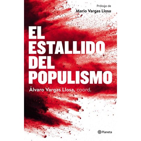 El estallido del populismo Álvaro Vargas Llosa