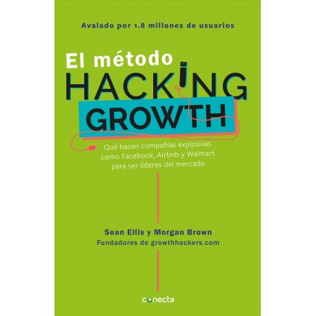 El Metodo Hacking Growth Sean Ellis