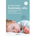Duérmete, niño (edición actualizada y ampliada El Método Estivill para enseñar a dormir a los niños Dr. Eduard Estivill