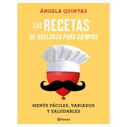 Las recetas de Adelgaza para siempre Menús fáciles, variados y saludables Ángela Quintas