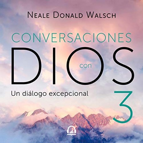 Audiolibro Conversaciones con Dios 3 Neale Donald Walsch