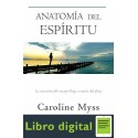 Anatomia del espiritu Caroline Myss La curación del cuerpo llega a través del alma