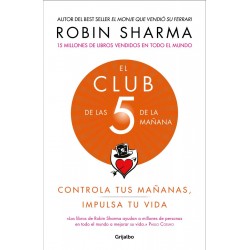 El Club de las 5 de la mañana Controla tus mañanas, impulsa tu vida Robin Sharma