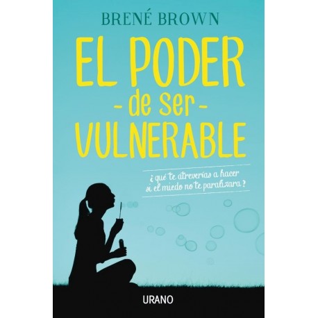 El Poder de ser Vulnerable Brené Brown