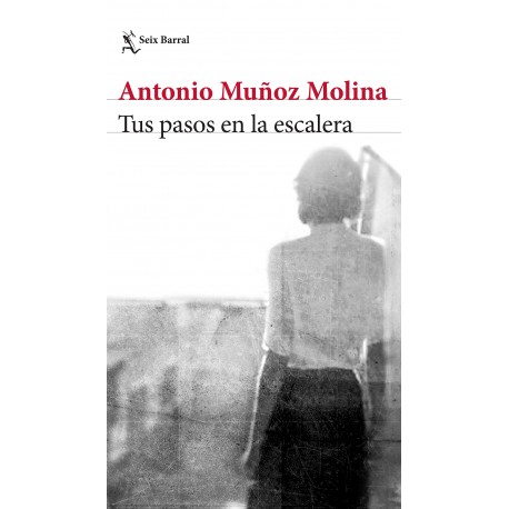 Tus Pasos en la Escalera Antonio Muñoz Molina