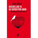 Mujeres que ya no sufren por amor Transformando el mito romántico Coral Herrera Gómez