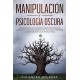 Manipulación y Psicología Oscura  Alejandro Mendoza