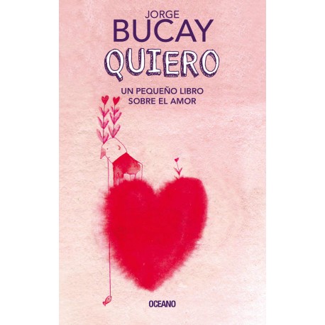 Quiero Un pequeño libro sobre el amor Jorge Bucay