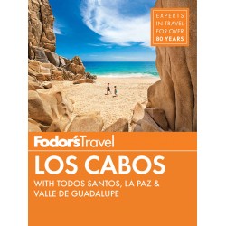 Fodor's Los Cabos: with Todos Santos, La Paz & Valle de Guadalupe Fodor's Travel Guides