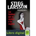 Los Hombres Que No Amaban A Las Mujeres Stieg Larsson