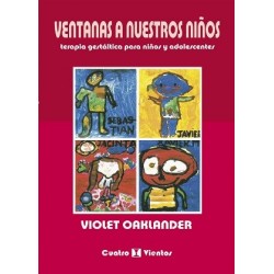 Ventanas A Nuestros Niños Terapia Gestaltica para Niños y Adolescentes Violet Oaklander